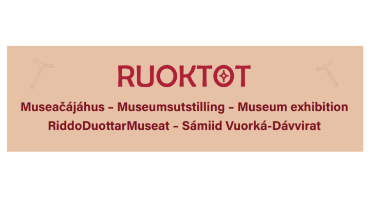 RUOKTOT – The 50th anniversary exhibition of the Sámi Museum in Karasjok – Sámiid Vuorká-Dávvirat